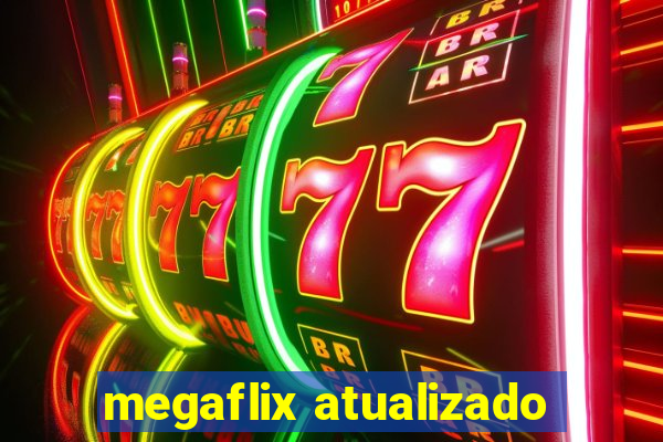 megaflix atualizado