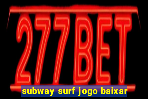 subway surf jogo baixar