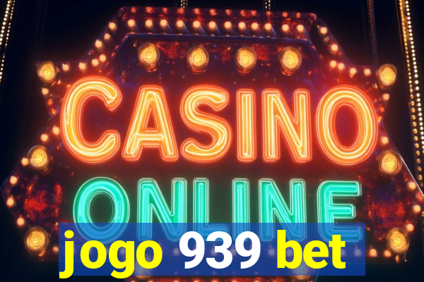 jogo 939 bet