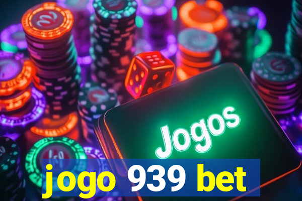 jogo 939 bet