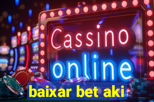 baixar bet aki