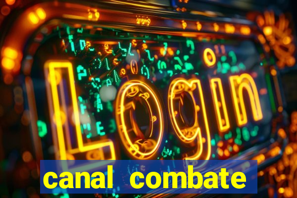 canal combate multicanais ao vivo