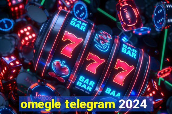 omegle telegram 2024