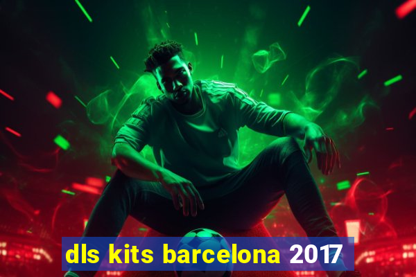 dls kits barcelona 2017