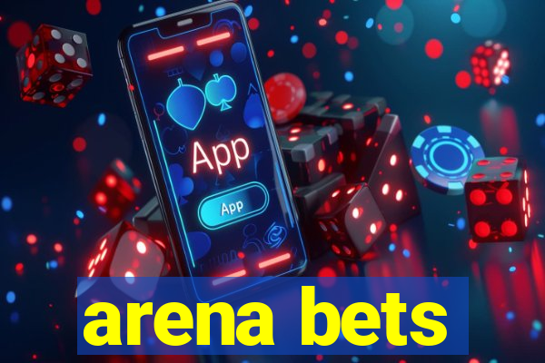 arena bets