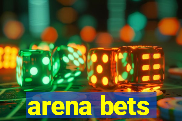 arena bets