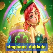 simpsons dublado assistir online