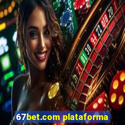 67bet.com plataforma