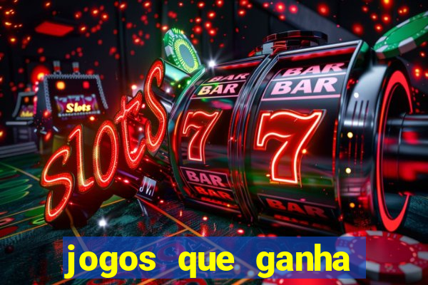 jogos que ganha dinheiro de verdade e rapido