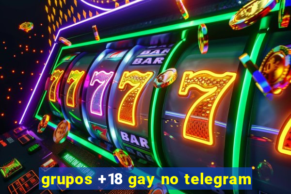 grupos +18 gay no telegram