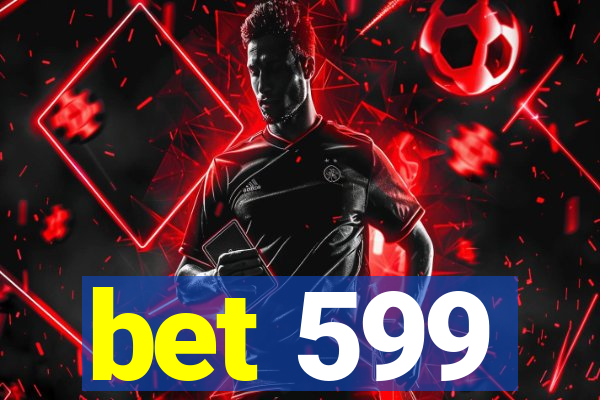 bet 599