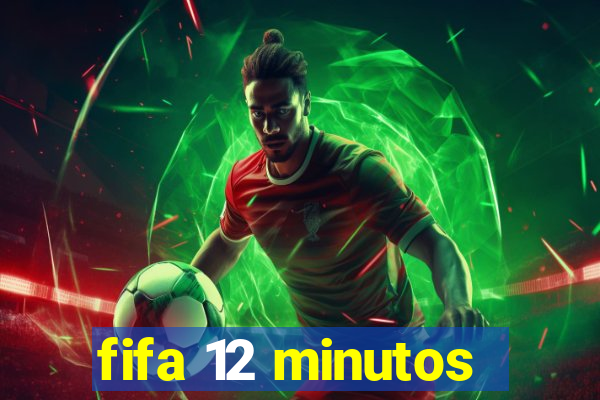 fifa 12 minutos