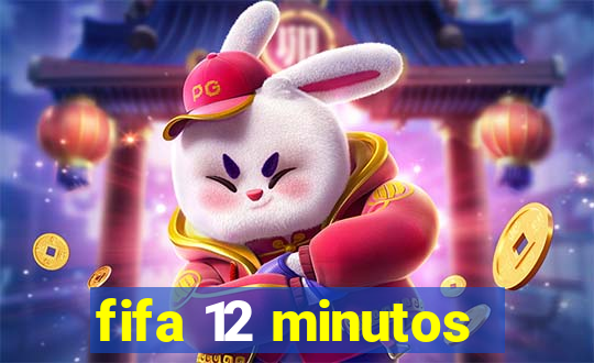 fifa 12 minutos