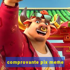 comprovante pix meme