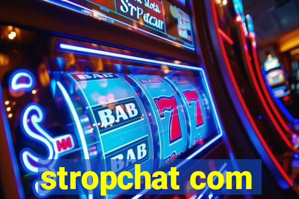 stropchat com