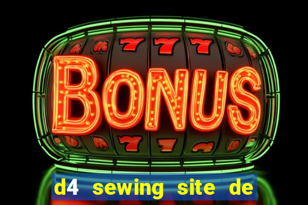 d4 sewing site de relacionamento login entrar