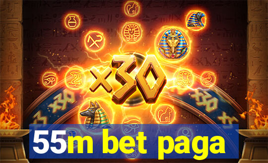 55m bet paga