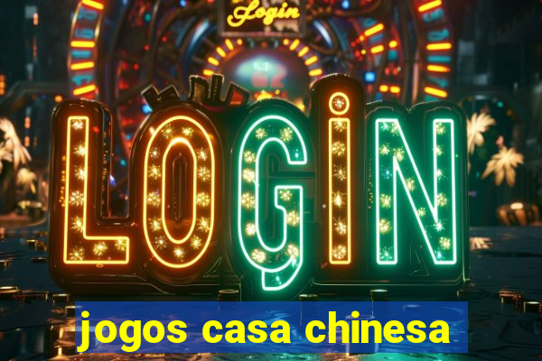 jogos casa chinesa