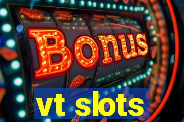 vt slots