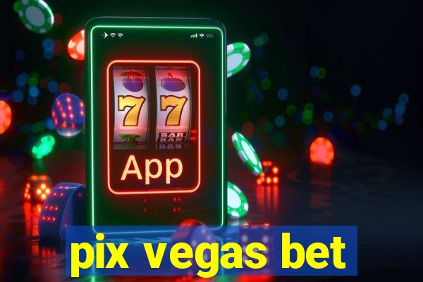 pix vegas bet