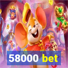 58000 bet