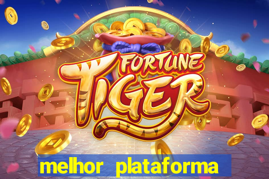 melhor plataforma para jogar fortune tiger