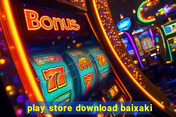 play store download baixaki