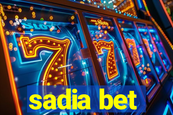 sadia bet