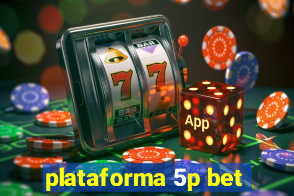 plataforma 5p bet