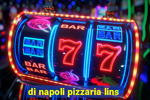 di napoli pizzaria lins