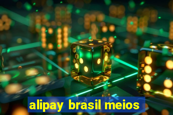 alipay brasil meios