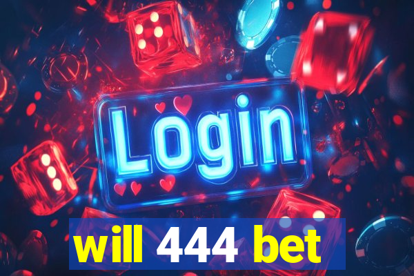 will 444 bet