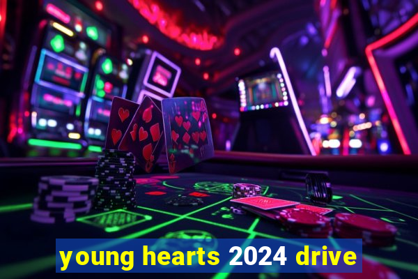 young hearts 2024 drive