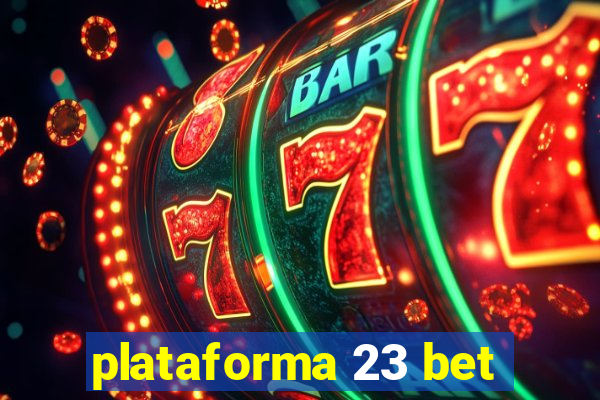 plataforma 23 bet