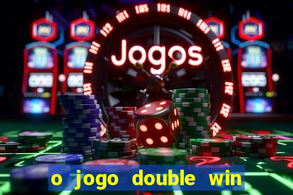 o jogo double win paga mesmo