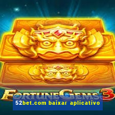 52bet.com baixar aplicativo