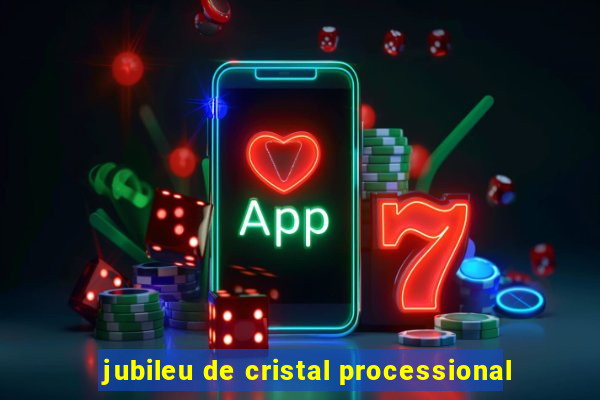 jubileu de cristal processional