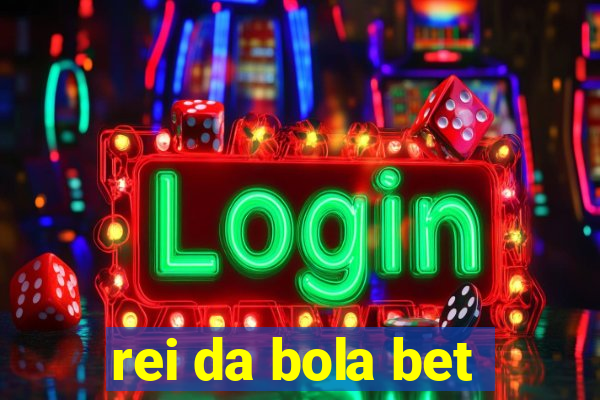 rei da bola bet