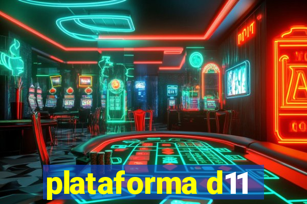 plataforma d11