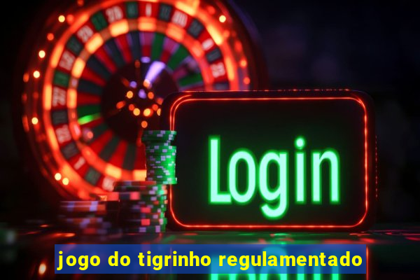 jogo do tigrinho regulamentado