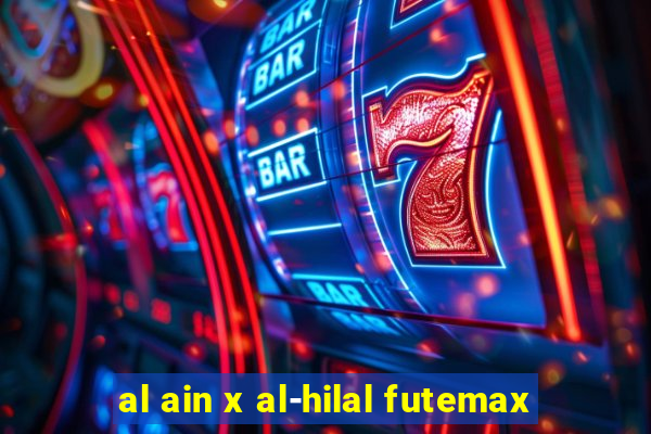 al ain x al-hilal futemax