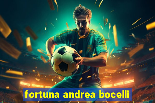 fortuna andrea bocelli