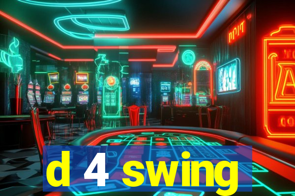 d 4 swing