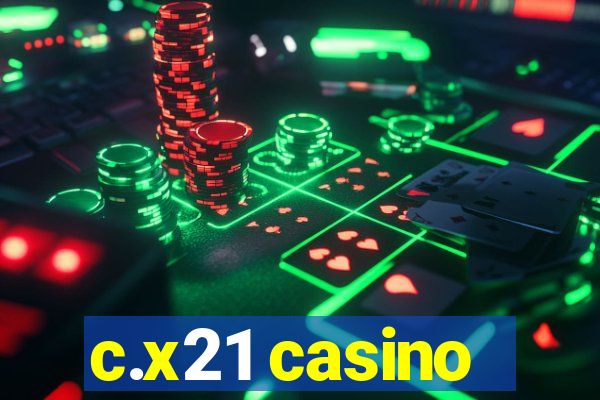 c.x21 casino