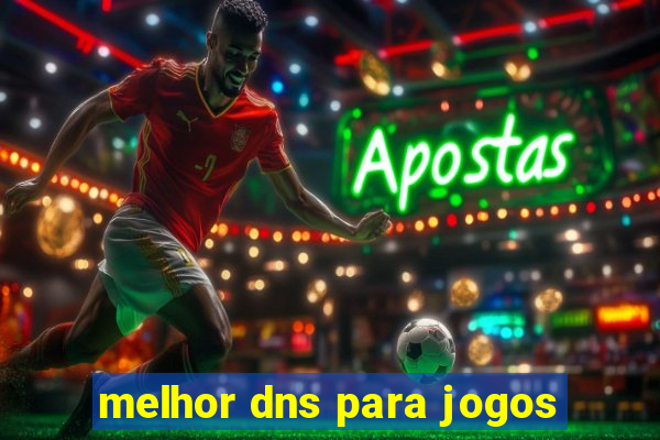 melhor dns para jogos