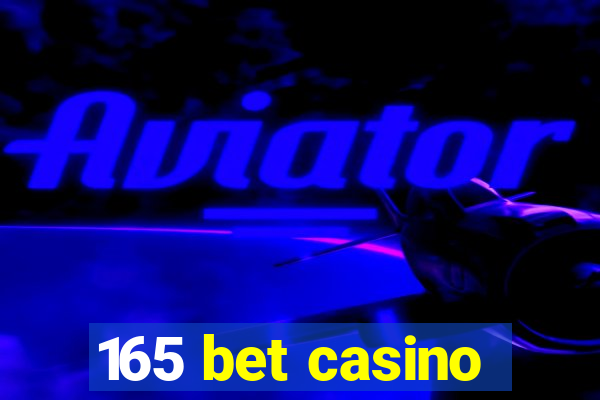 165 bet casino