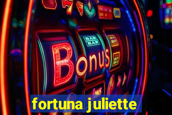 fortuna juliette