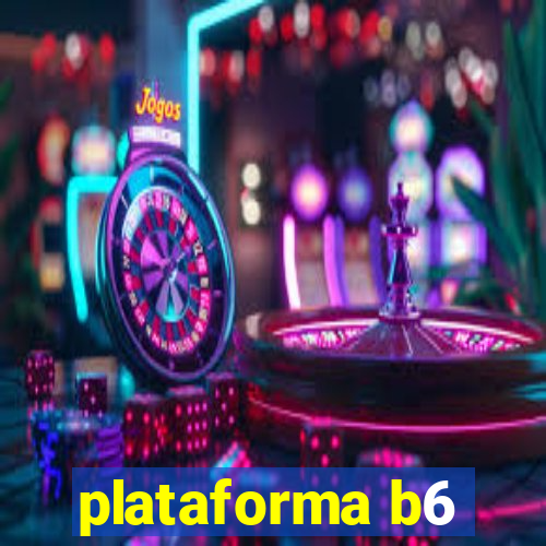 plataforma b6