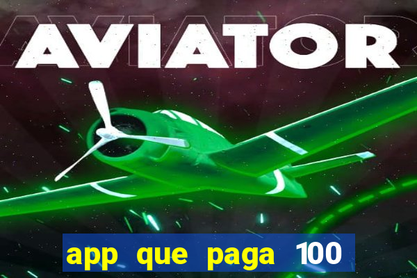 app que paga 100 reais por dia