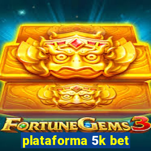 plataforma 5k bet